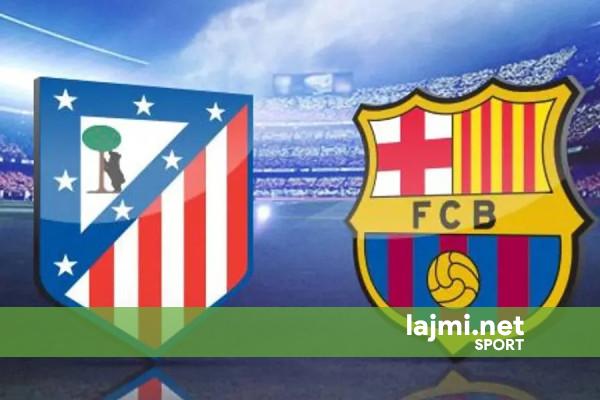 Formacionet zyrtare Atletico Madrid   Barcelona