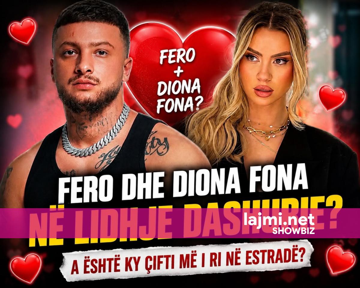 Fero dhe Diona Fona në lidhje dashurie 