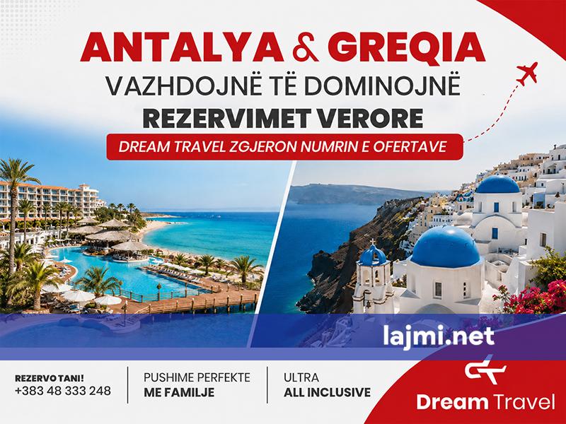 Antalya dhe Greqia vazhdojnë të dominojnë rezervimet verore  Dream Travel zgjeron numrin e ofertave