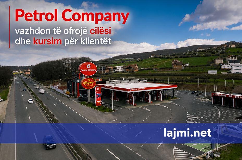 Petrol Company vazhdon të ofrojë cilësi dhe kursim për klientët