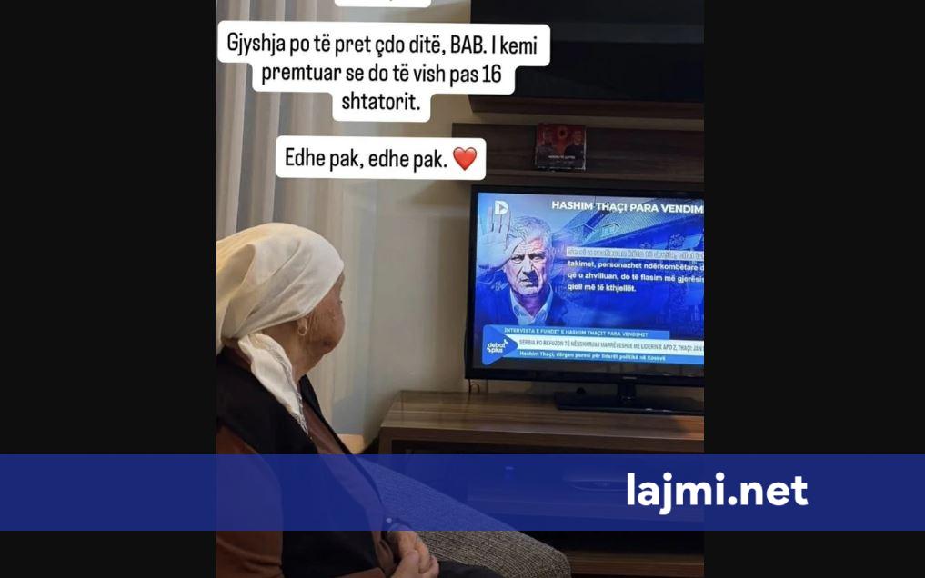  Gjyshja po të pret çdo ditë  bab    djali i Hashim Thaçit me mesazh prekës