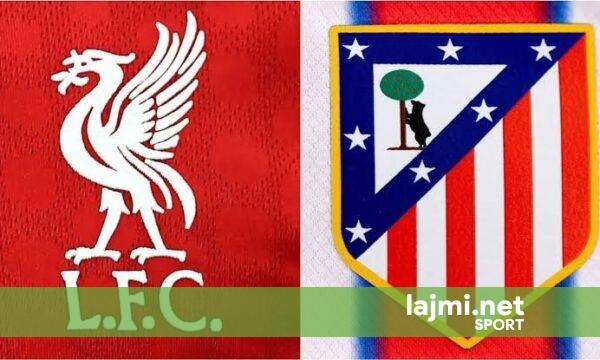 Formacionet zyrtare  Liverpool nis aventurën në Champions ndaj Atleticos